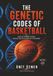 THE GENETIC CODES OF BASKETBALL: Genetics-Informed Training, Recovery, and Youth Basketball Development