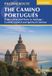 The Cicerone The Camino Português: From Lisbon and Porto to Santiago - Central, Coastal and Spiritual Caminos