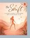 The Shift: A Guided Journey to Becoming Who You're Meant to Be