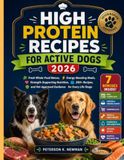High Protein Recipes for Active Dogs 2026