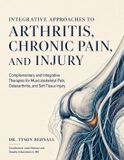 INTEGRATIVE Independently Published Integrative Approaches to Arthritis, Chronic Pain, and Injury