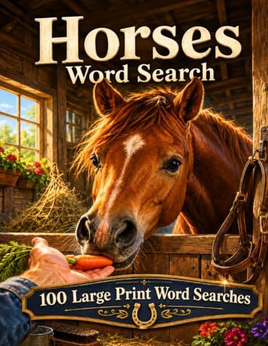 Horses Word Search: 100 Large Print Puzzles for Horse Lovers, Riders, and Anyone Who Has Ever Loved a Horse