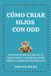 Cómo Libri GmbH Cómo Criar Hijos Con odd: Una Estrategia Práctica para que los Padres Exhaustos Conviertan el Desafío Diario En Cooperación y Recuperen la Paz Paperback