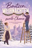 Bautzen Noël et une seconde chance : un calendrier de l'Avent romance en 24 chapitres