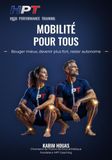 Mobilité pour tous: Bouger mieux, devenir plus fort, rester autonome — la méthode complète : respiration, articulations, mouvement