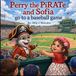 Perry the PiRATe and Sofia go to a baseball game