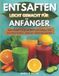 ENTSAFTEN Independently Published Entsaften Leicht Gemacht Für Anfänger