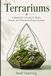 Terrariums: A Beginner’s Guide to Moss, Plants, and Miniature Glass Gardens