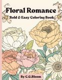 Floral Romance: Relaxing Flower & Botanical Coloring Book for Adults - Stress and Anxiety Relief for Women