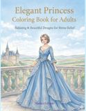 Elegant Princess Coloring Book for Adults: Relaxing & Beautiful Designs for Stress Relief