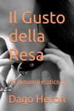 Il Gusto della Resa: Un romanzo erotico