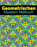 Geometrischen Mustern Malbuch: 40+ Wunderschön Gestaltete Ausmalbilder für Erwachsene – Großes 8,5 x 11 Zoll Format