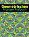 Geometrischen Mustern Malbuch: 40+ Wunderschön Gestaltete Ausmalbilder für Erwachsene – Großes 8,5 x 11 Zoll Format