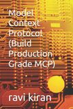 Model Independently Published Model Context Protocol (Build Production Grade MCP) Paperback