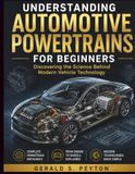 Understanding Automotive Powertrains for Beginners: Discovering the Science Behind Modern Vehicle Technology