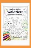 Meine süßen Waldtiere: Große Ausmalflächen für Kinder ab 3 Jahren