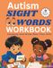 Autism Sight Words Workbook: Commonly Used Words: Read, Trace, and Write