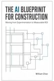 THE AI BLUEPRINT FOR CONSTRUCTION: Moving from Experimentation to Measurable ROI