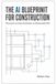 THE AI BLUEPRINT FOR CONSTRUCTION: Moving from Experimentation to Measurable ROI