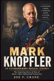 Mark Knopfler: An Extraordinary Musical Journey: The Inspiring Story of One of Rock's Most Influential Guitarists