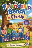 The Friendship Bench Fix-Up: A Story About Listening, Including Others, and Growing Together