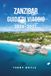 GUIDA Zanzibar GUIDA DI VIAGGIO DI ZANZIBAR 2026-2027: Esplora spiagge, città di pietra, fattorie di spezie, fauna selvatica, cultura locale, gemme nascoste e avventure insulari indimenticabili