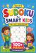 Smart Kids Sudoku: A Beginner Sudoku Book for Bright Kids Ages 5–8,With 100+ Fun Brain-Boosting Puzzles.