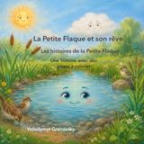 Les histoires de la Petite Flaque: La Petite Flaque et son rêve