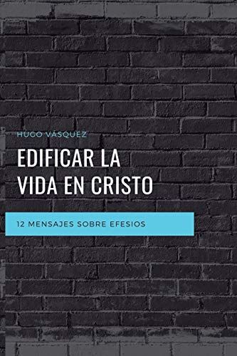 パセオ(Paseo) Edificar La Vida En Cristo: 12 Mensajes Expositivos Sobre Efesios - 9781090499974