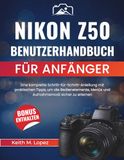 Nikon Z50 Benutzerhandbuch für Anfänger