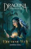 Eine neue Welt: Berührender Auftakt der Fantasy-Saga über Magie, Drachen und eine junge Frau auf dem Weg zu sich selbst - für Fans von leiser, emotionaler Fantasy mit Akademie-Setting: 1