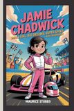 JAMIE CHADWICK: Small Girl, Big Dreams, Super Speed–Kids' Biography