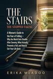 The Stairs You Stopped Taking: A Woman's Guide to the Fear of Falling