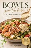 BOWLS tredition BOWLS ZUM VERLIEBEN - Das Bowlkochbuch
