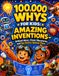100,000 Whys for Kids: Amazing Inventions: Brilliant Ideas, Clever Discoveries, and the Stories Behind Them