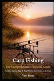 Carp Fishing: The Comprehensive Practical Guide