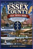 The Independently Published The Ultimate Essex County USA Trivia Book: 100 Fascinating Questions About History, Landmarks, People, Nature, Traditions & Hidden Gems