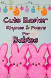 Cute Easter Rhymes & Poems For Babies