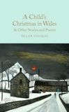 A Macmillan Collector's Library - A Child's Christmas in Wales & Other Stories and Poems