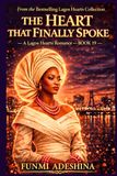 The Heart That Finally Spoke: A Lagos Hearts Romance