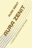 AURA ZENIT Il Codice dell'Evasione Spirituale
