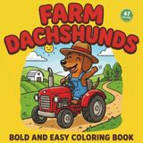 Farm Dachshunds: Bold and Easy Coloring Book