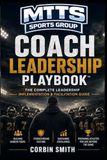 MTTS Coach Leadership Playbook™: The Complete Leadership Implementation & Facilitation Guide