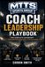 MTTS Coach Leadership Playbook™: The Complete Leadership Implementation & Facilitation Guide