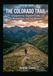 The Colorado Trail: A Segment-by-Segment Guide for Backpackers and Trail Runners