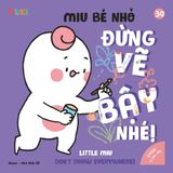 Little Miu, Don't Draw Everywhere!: A Bilingual Vietnamese-English Children's Book on Creative Expression, Healthy Art Habits, and Encouraging Creativity Without the Mess (Ages 1-6)