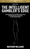 The Intelligent Gambler's Edge