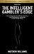 The Intelligent Gambler's Edge