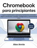 Chromebook 2025: La guía completa paso a paso para mantenerse conectado, seguro y productivo