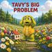 Tavy's Big Problem